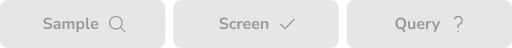 Sample, Screen and Query